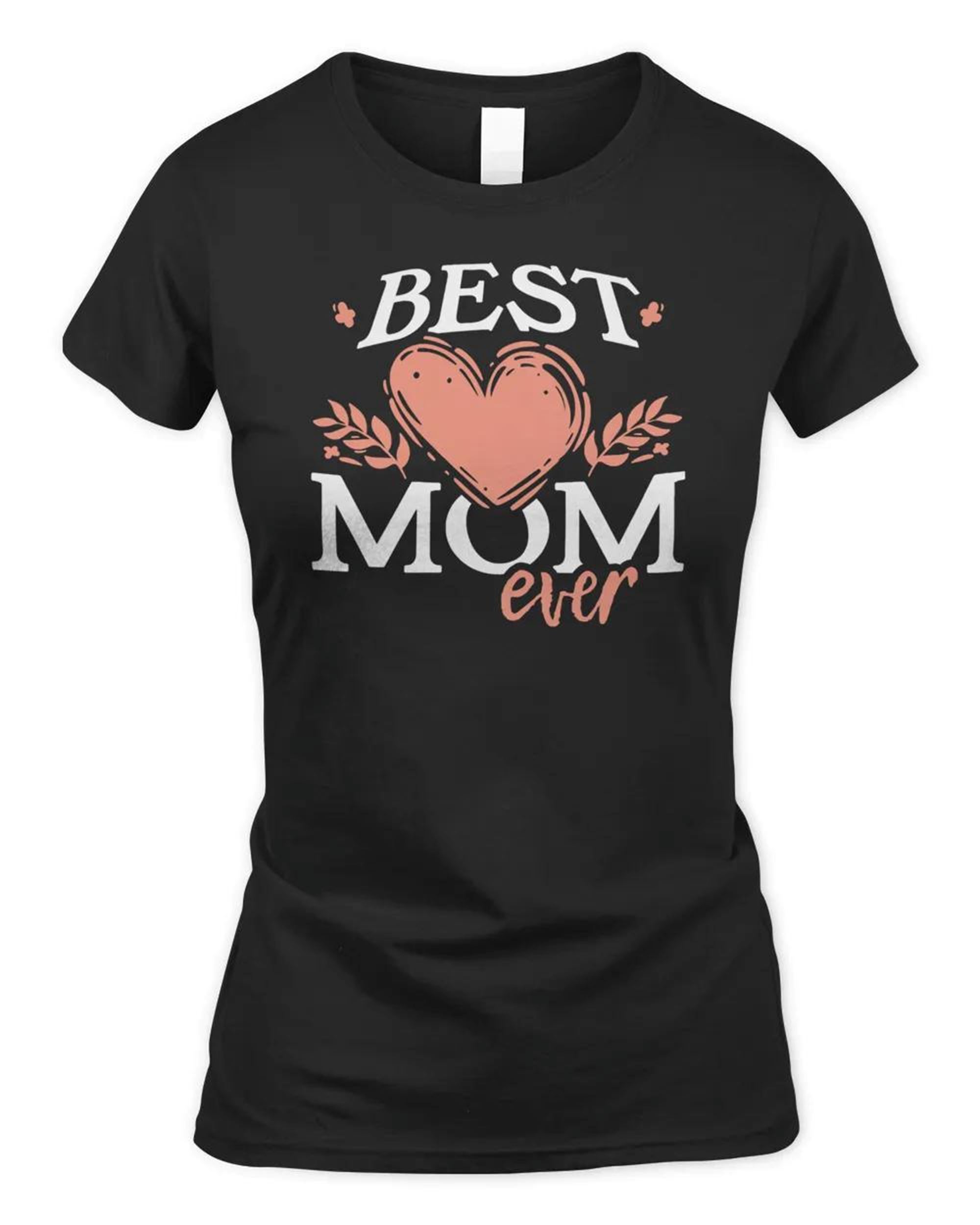 Best Mom Ever Mothers Day Shirt